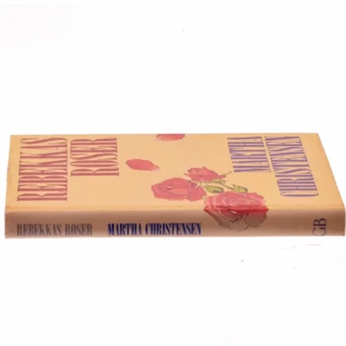 Rebekkas Roser af Martha Christensen (Bog)