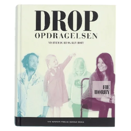 Drop opdragelsen! af Fie Hørby (Bog)