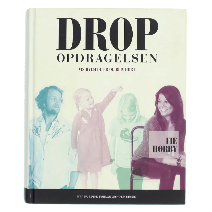 Drop opdragelsen! af Fie Hørby (Bog)