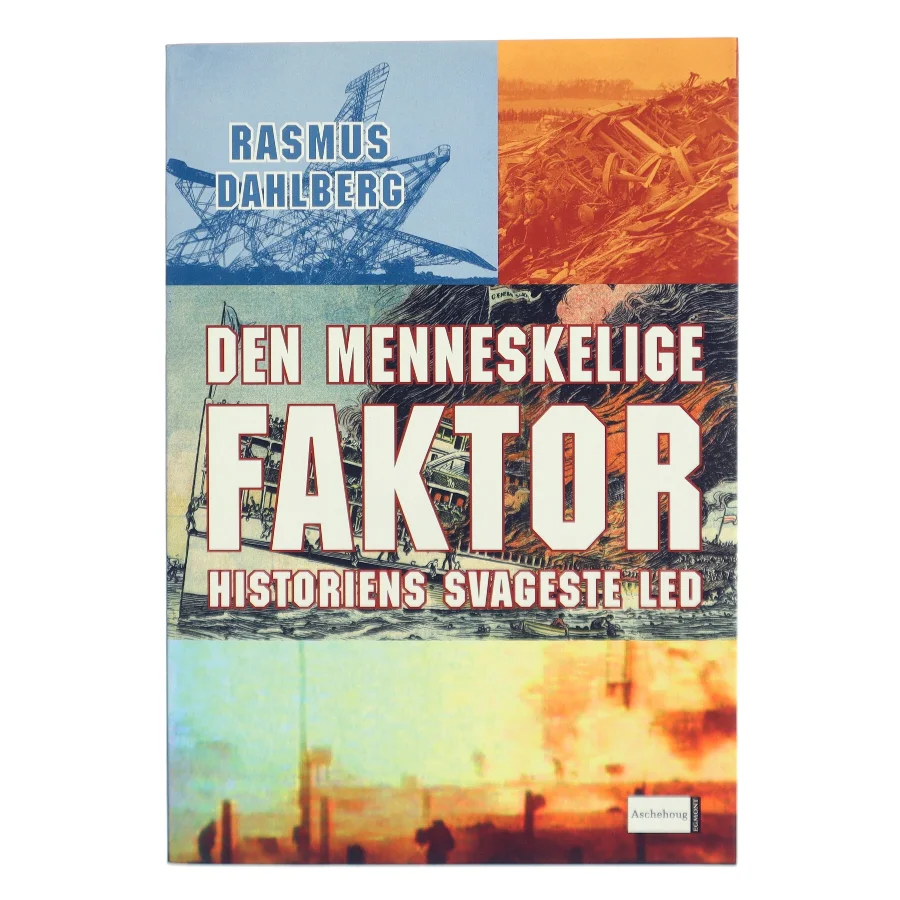 Den menneskelige faktor : historiens svageste led af Rasmus Dahlberg (Bog)