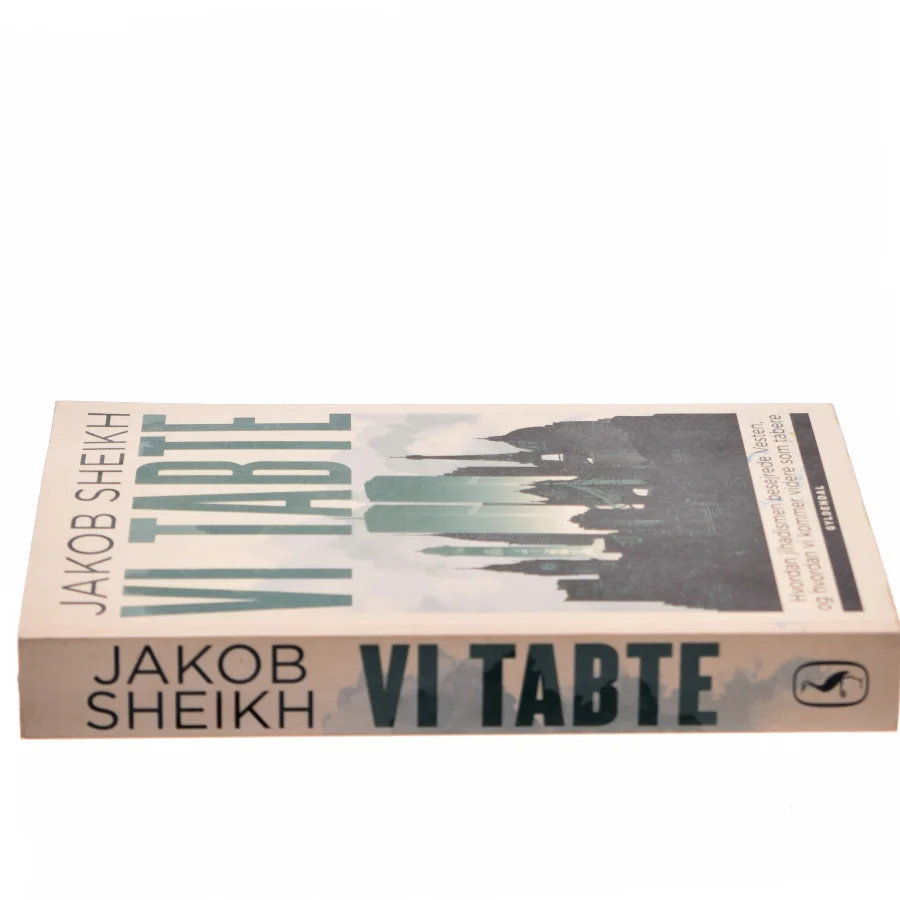 Vi tabte : hvordan jihadismen besejrede Vesten - og hvordan vi kommer videre som tabere af Jakob Sheikh (f. 1987) (Bog)