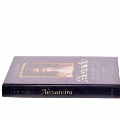 Alexandra : prinsesse af Danmark : dronning af England af E. E. P. Tisdall (Bog)