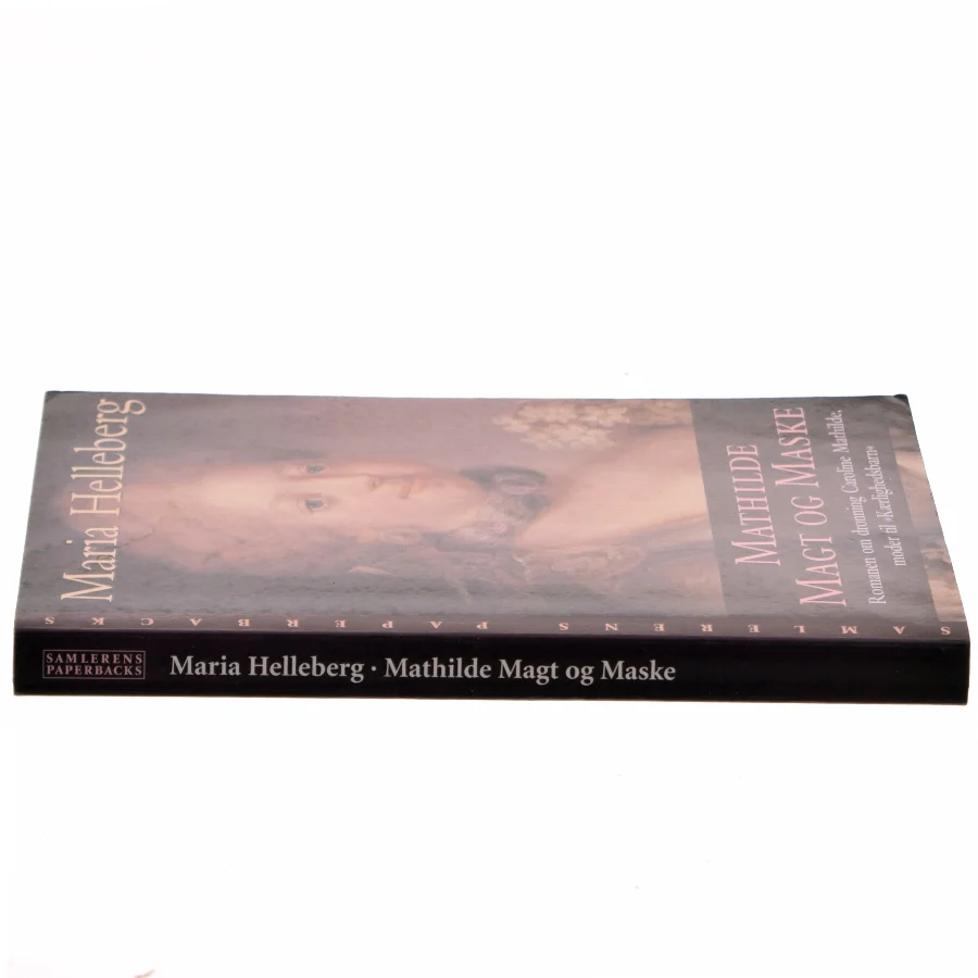 Mathilde, magt og maske : roman af Maria Helleberg (Bog)