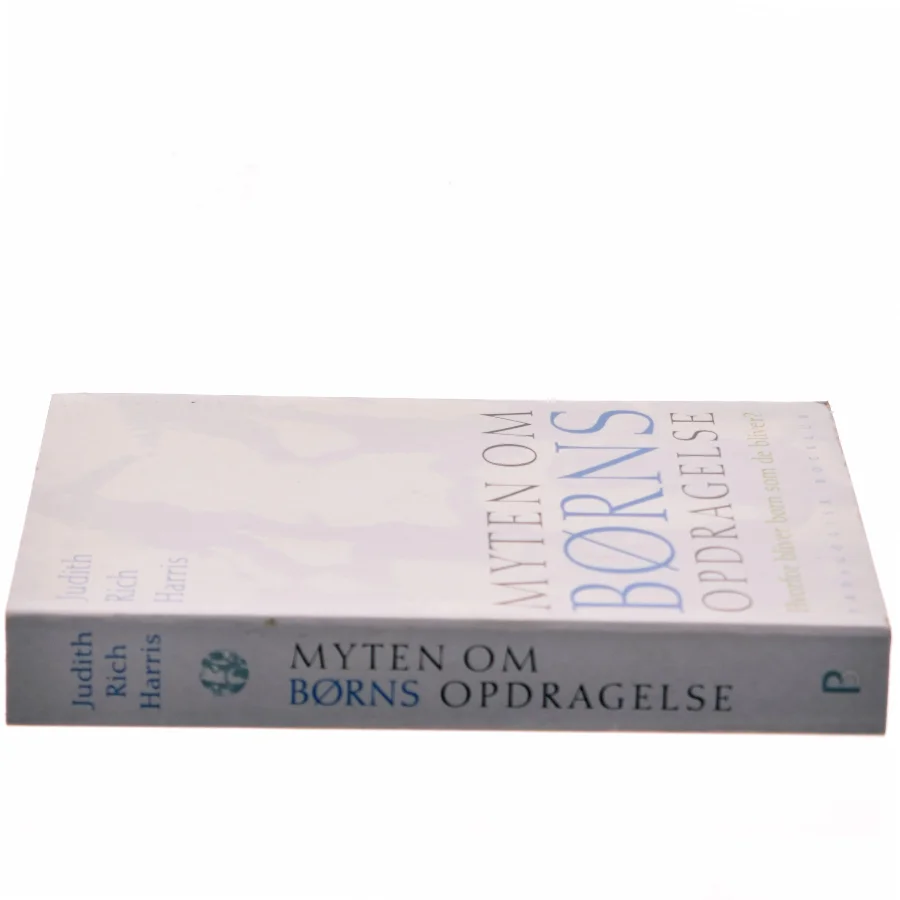 Myten om børns opdragelse : hvorfor bliver børn som de bliver? af Judith Rich Harris (Bog)