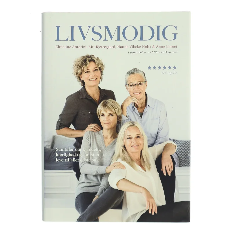 Livsmodig af Christine Antorini, Ritt Bjerregaard, Hanne-Vibeke Holst, Anne Linnet (Bog)