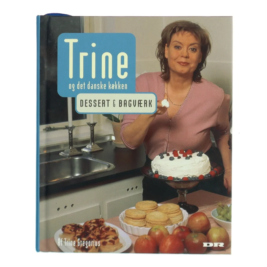 Trine og det danske køkken : Dessert & bagværk af Trine Gregorius (Bog)