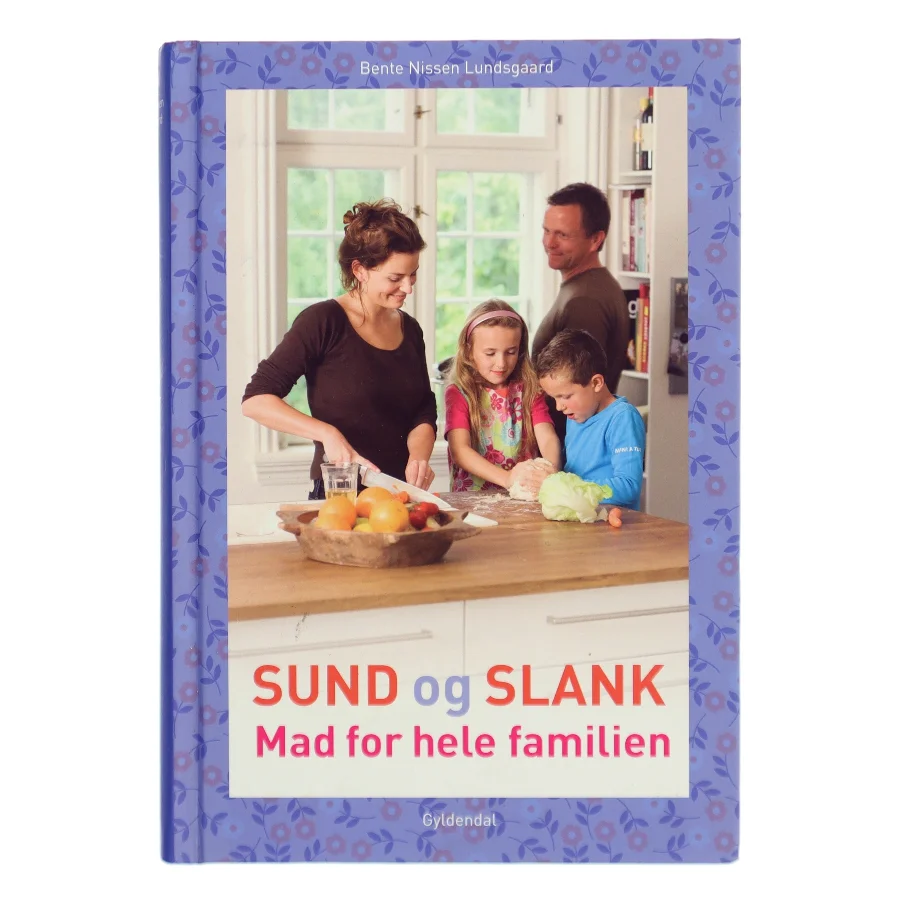 Sund og slank - mad for hele familien af Bente Nissen Lundsgaard (Bog)