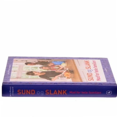 Sund og slank - mad for hele familien af Bente Nissen Lundsgaard (Bog)