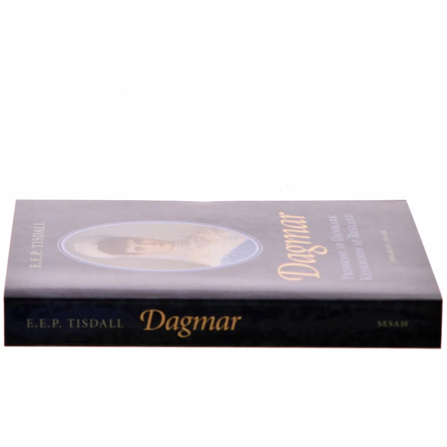 Dagmar : prinsesse af Danmark : kejserinde af Rusland af E. E. P. Tisdall (Bog)