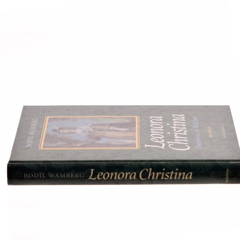 Leonora Christina : dronning af Blåtårn af Bodil Wamberg (Bog)