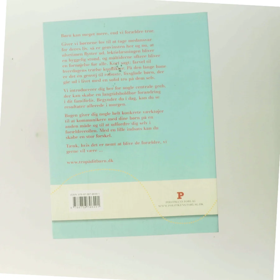 Tro på dit barn : forældreguide til robuste og livsglade børn af Jørgen Svenstrup (f. 1965-12-30) (Bog)