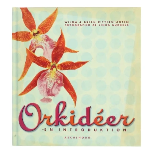 Orkideer : en introduktion af Wilma & Brian Rittershausen (Bog)