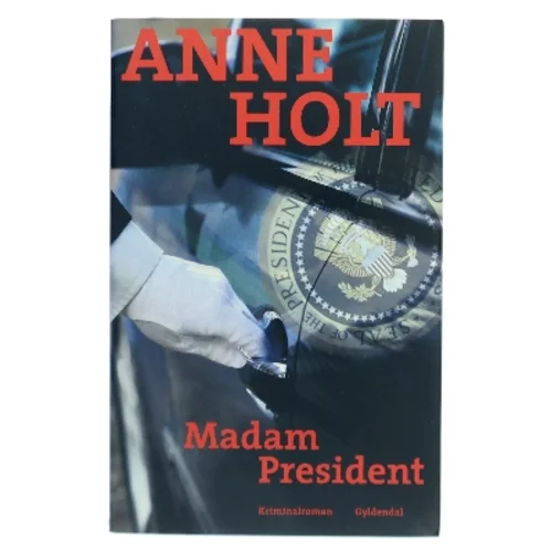 Madam President : kriminalroman af Anne Holt (f. 1958-11-16) (Bog)