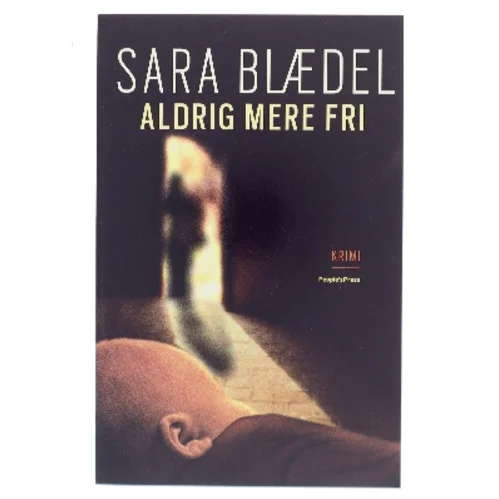 Aldrig mere fri af Sara Blædel (Bog)