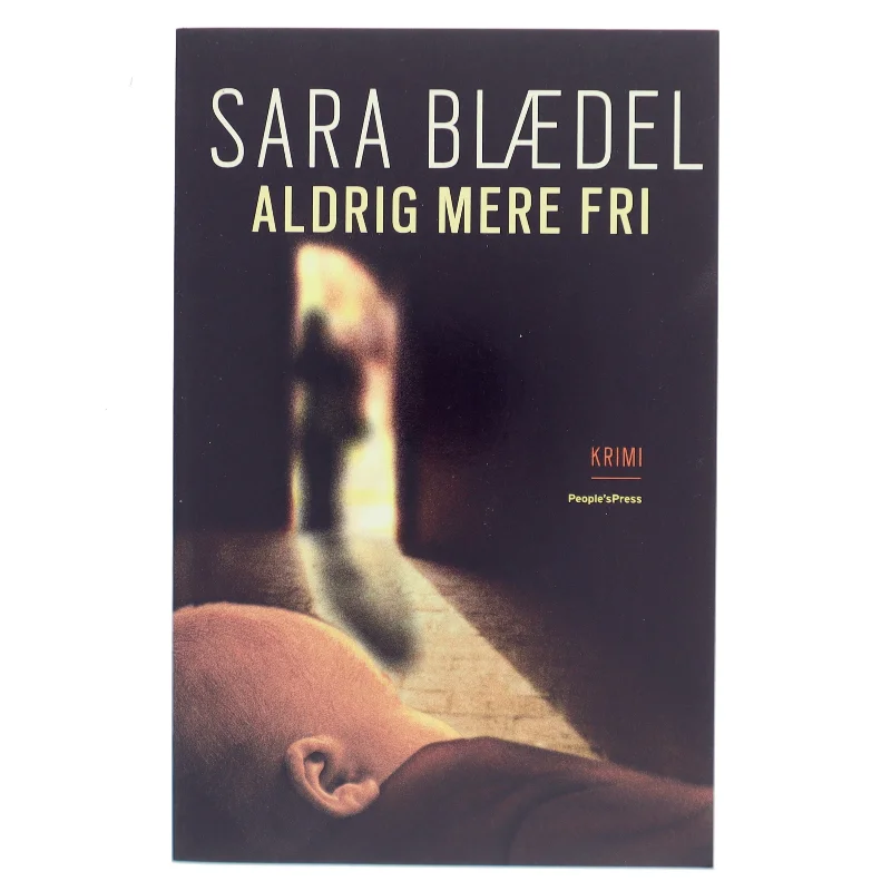 Aldrig mere fri af Sara Blædel (Bog)