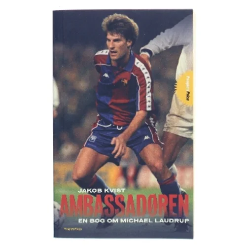 Ambassadøren : en bog om Michael Laudrup af Jakob Kvist (Bog)