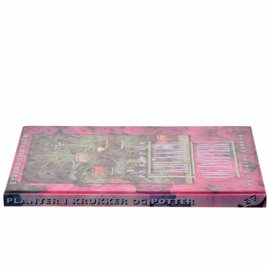 Planter i krukker og potter af Eyvind Thorsen (f. 1946) (Bog)