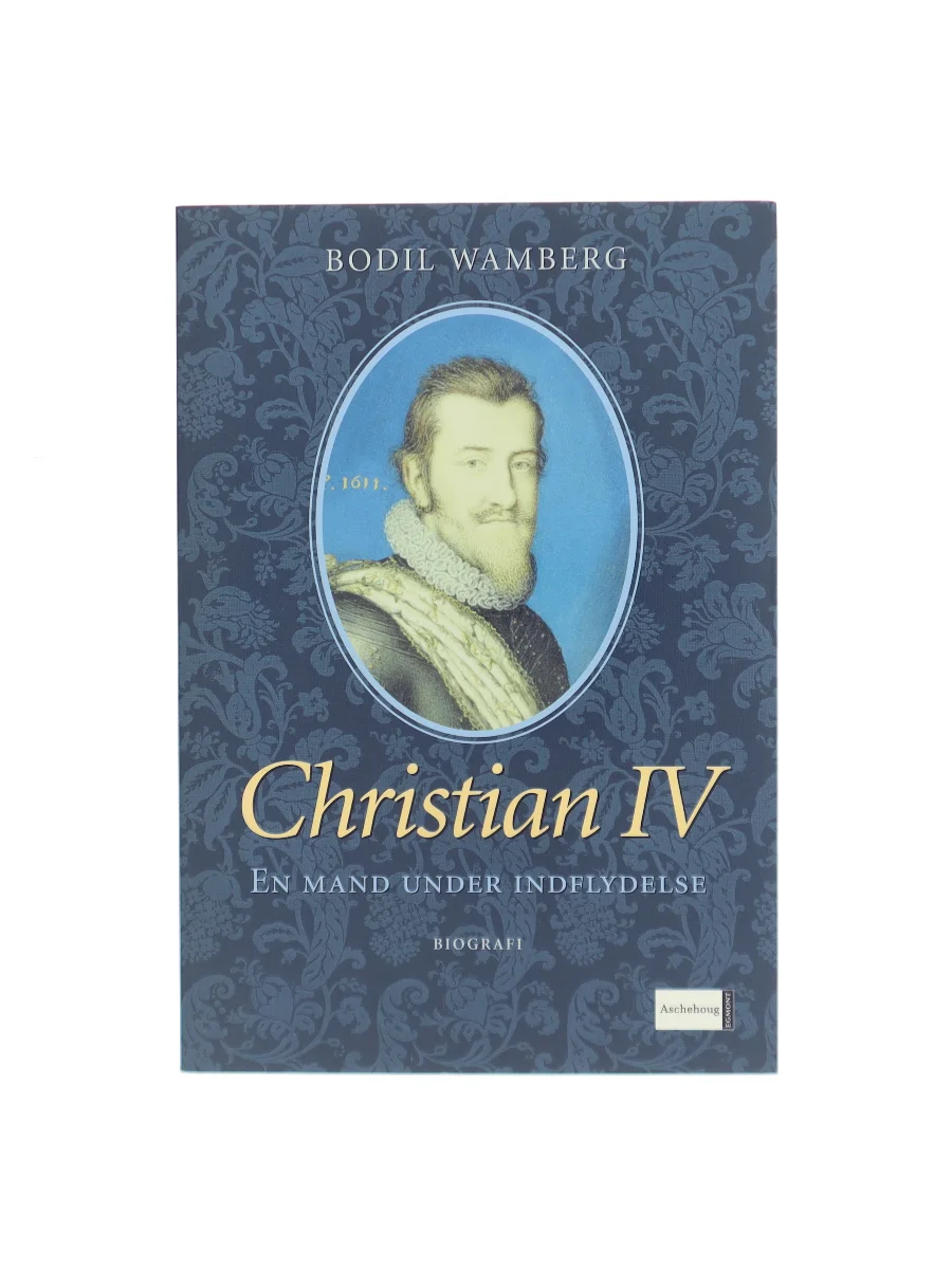Forsiden af Christian IV - en mand under indflydelse af Bodil Wamberg