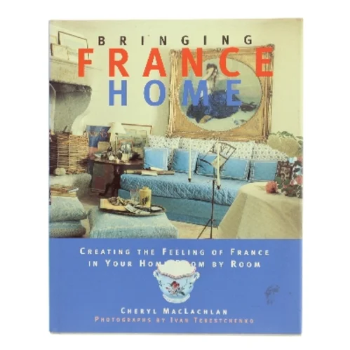 Bringing France Home af Cheryl MacLachlan (Bog)
