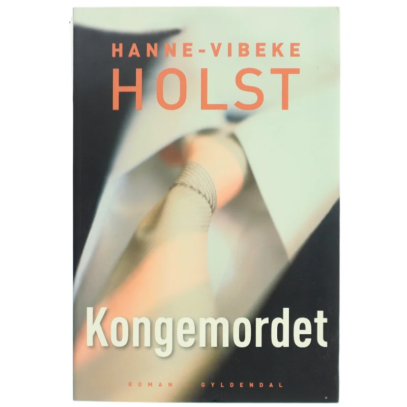 Kongemordet : roman af Hanne-Vibeke Holst (Bog)