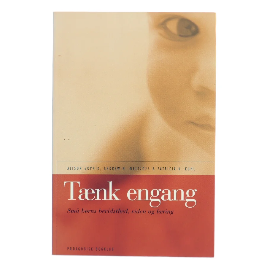 Tænk engang af Alison Gopnik, Andrew N. Meltzoff, Patricia K. Kuhl (Bog)