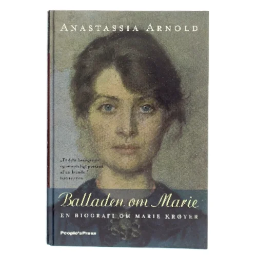 Balladen om Marie : en biografi om Marie Krøyer af Anastassia Arnold (Bog)