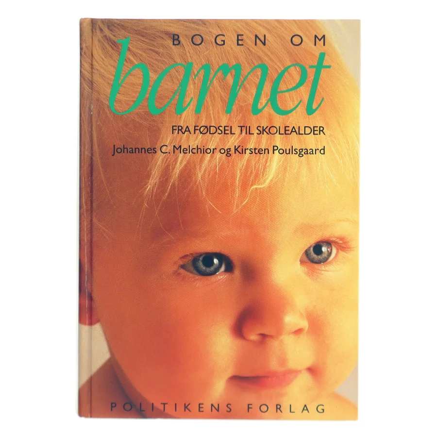 Bogen om barnet : fra fødsel til skolealder (Bog)