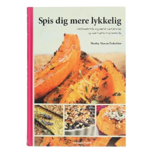 Spis dig mere lykkelig : livsfremmende, vegetarisk mad for krop og sind inspireret af ayurveda af Nicolay Marcus Zederlinn (Bog)