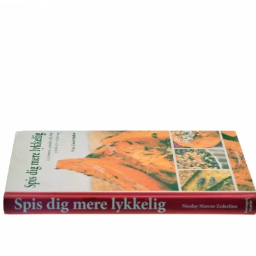 Spis dig mere lykkelig : livsfremmende, vegetarisk mad for krop og sind inspireret af ayurveda af Nicolay Marcus Zederlinn (Bog)