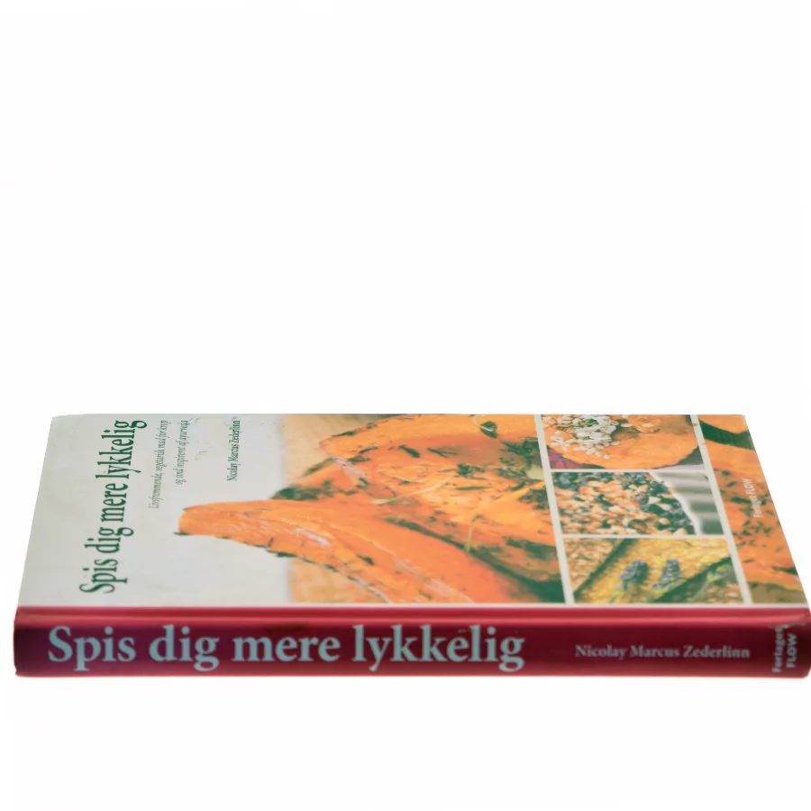 Spis dig mere lykkelig : livsfremmende, vegetarisk mad for krop og sind inspireret af ayurveda af Nicolay Marcus Zederlinn (Bog)