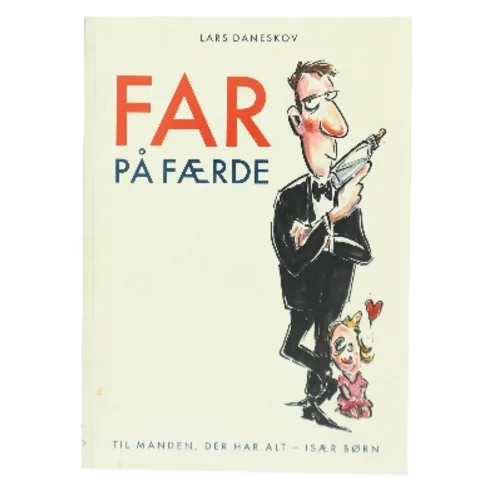 Far på færde : til manden der har alt, især børn af Lars Daneskov (Bog)