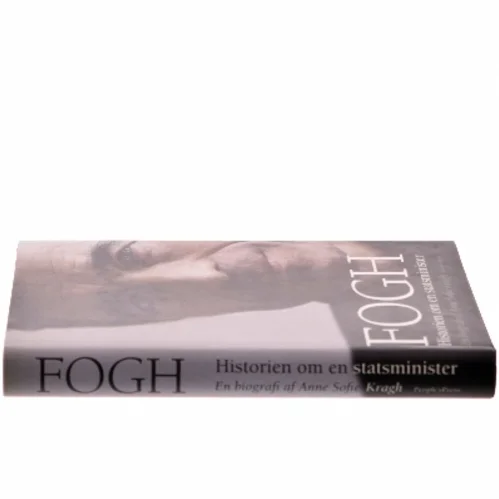 Fogh - historien om en statsminister af Anne Sofie Kragh (Bog)