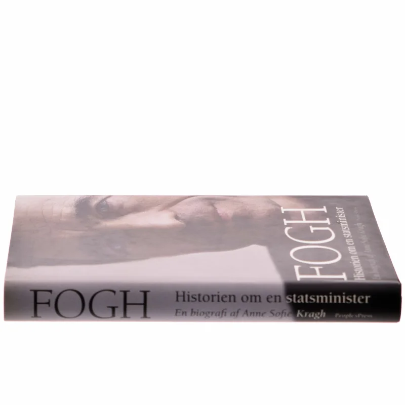Fogh - historien om en statsminister af Anne Sofie Kragh (Bog)
