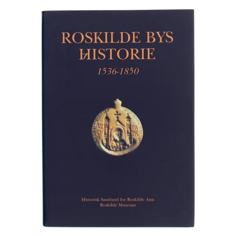 Roskilde Bys Historie 1536-1850 (Bog)