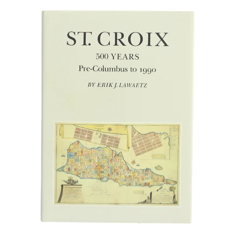 St. Croix: 500 Years af Erik J. Lawaetz (Bog)