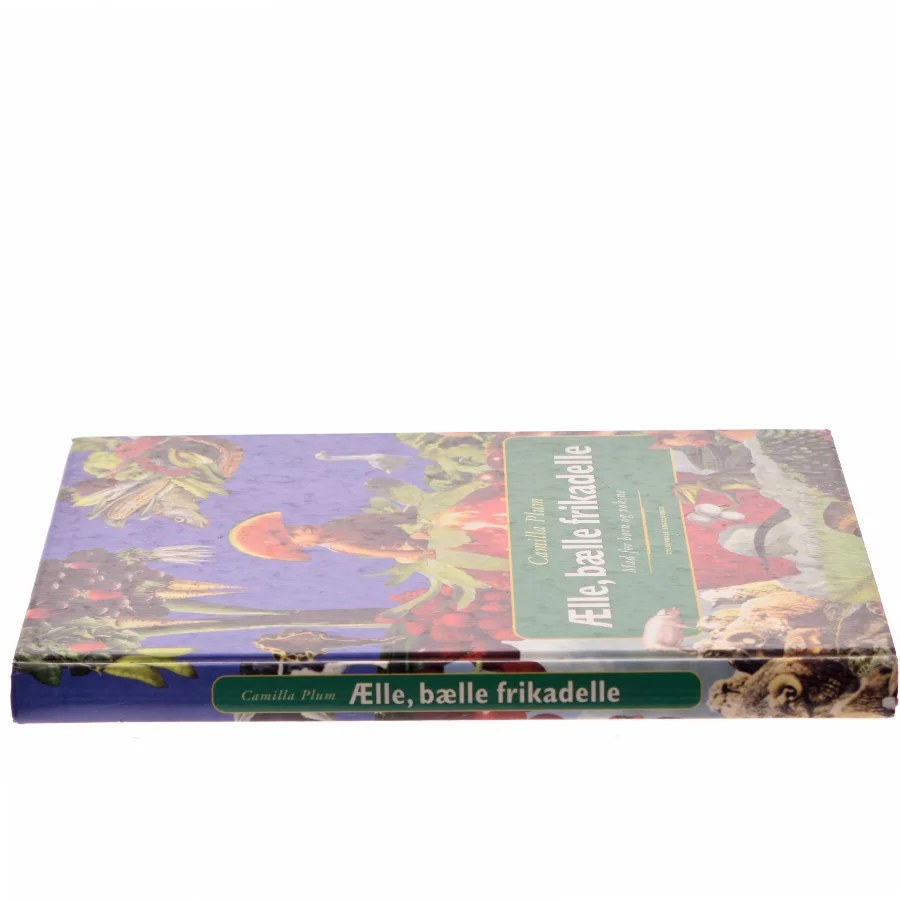 Ælle, bælle frikadelle : mad for børn og voksne af Camilla Plum (Bog)