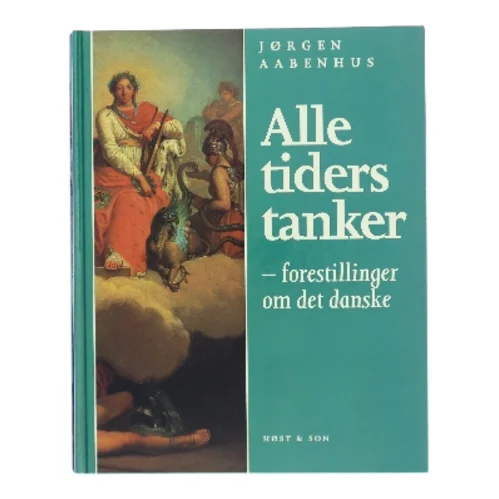Alle tiders tanker : forestillinger om det danske af Jørgen Aabenhus (Bog)
