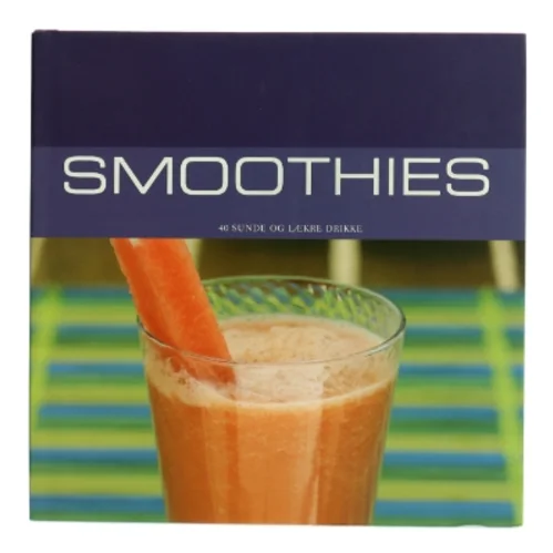 Smoothies : 40 sunde og lækre drinks af Susanna Tee (Bog)