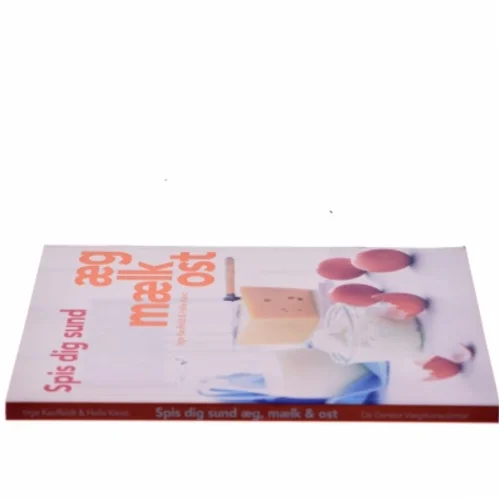 Spis dig sund - æg, mælk, ost (Bog)