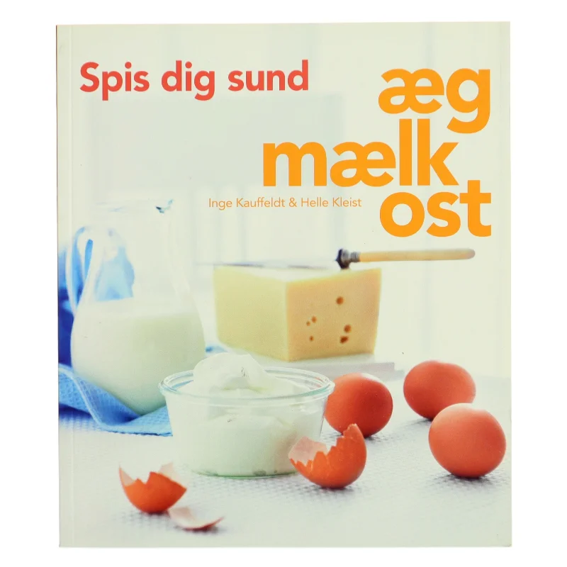Spis dig sund - æg, mælk, ost (Bog)