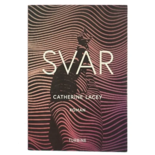 Svar af Catherine Lacey (f. 1985) (Bog)