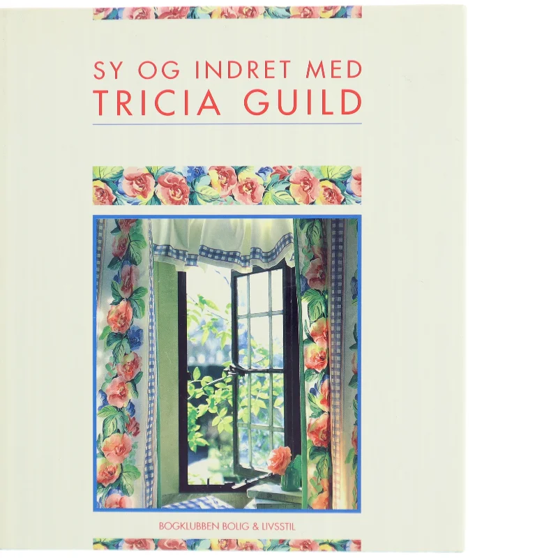 Sy og Indret med Tricia Guild Bog fra Bogklubben Bolig & Livsstil