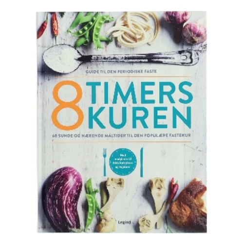8 timers kuren : guide til den periodiske faste : 60 sunde og nærende måltider til den populære fastekur (Bog)