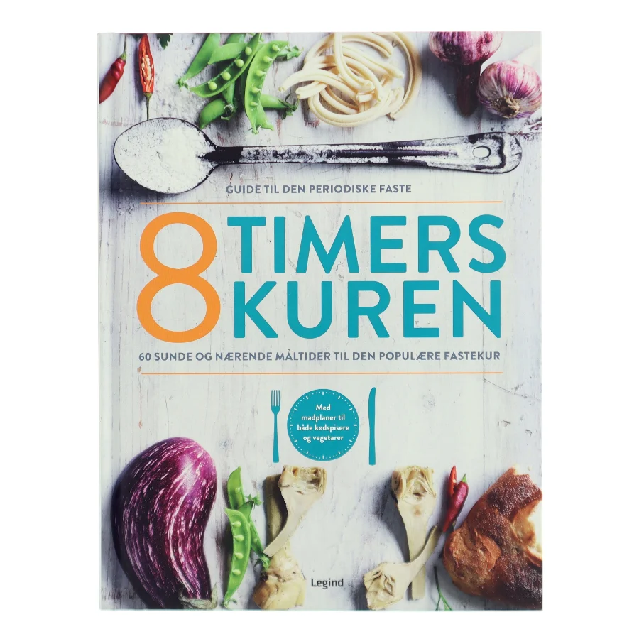 8 timers kuren : guide til den periodiske faste : 60 sunde og nærende måltider til den populære fastekur (Bog)