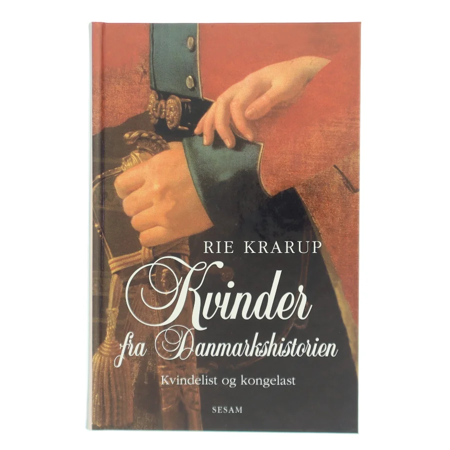 Kvinder fra danmarkshistorien : kvindelist og kongelast af Rie Krarup (Bog)