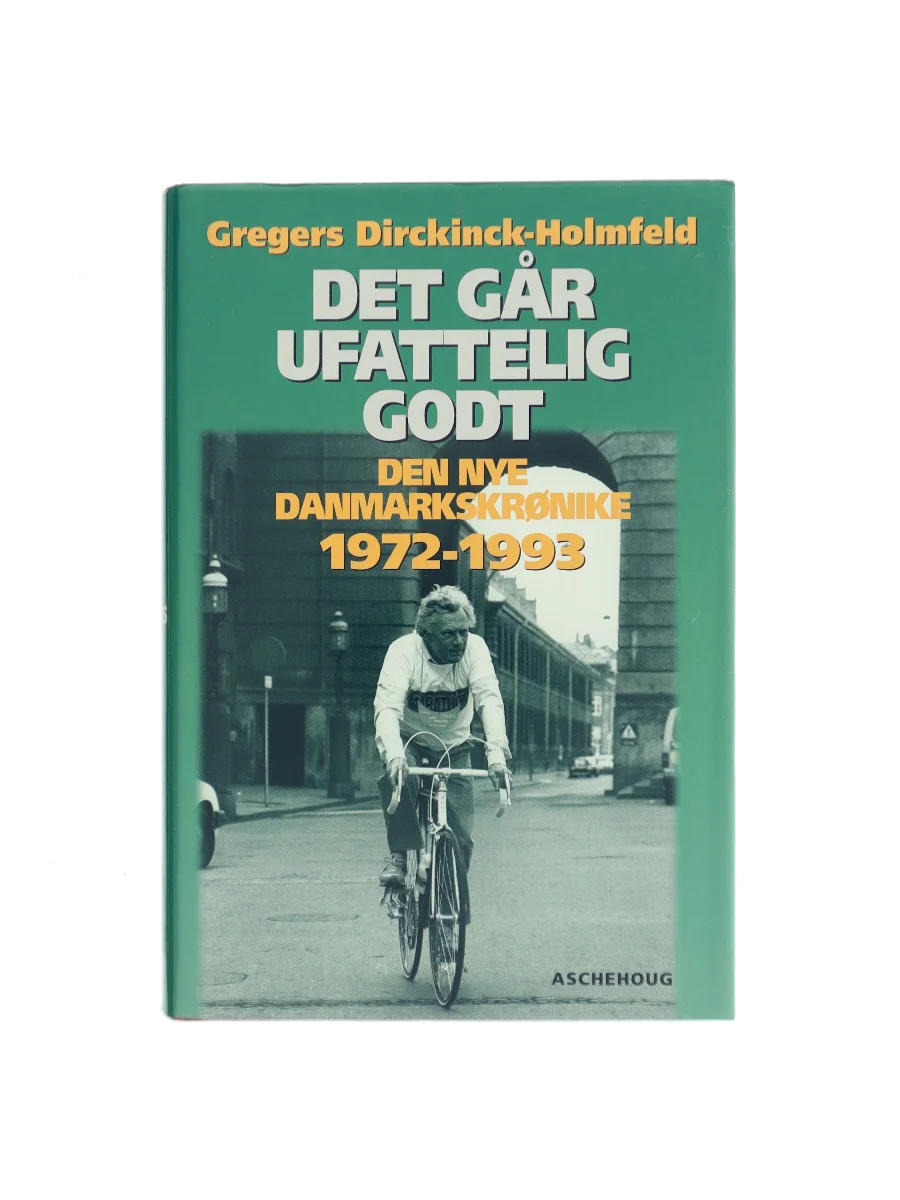Forsiden af Det går ufattelig godt af Gregers Dirckinck-Holmfeld