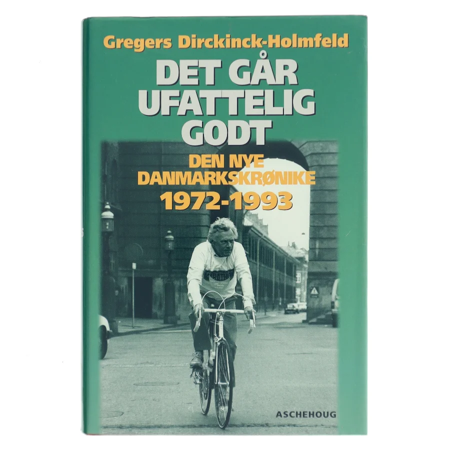Det går ufattelig godt af Gregers Dirckinck-Holmfeld (Bog)