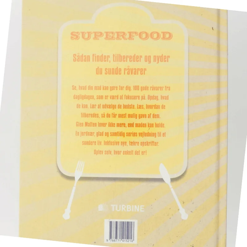 Superfood : 100 råvarer du har godt af : sådan finder, tilbereder og nyder du sunde råvarer af Glen Matten (Bog)