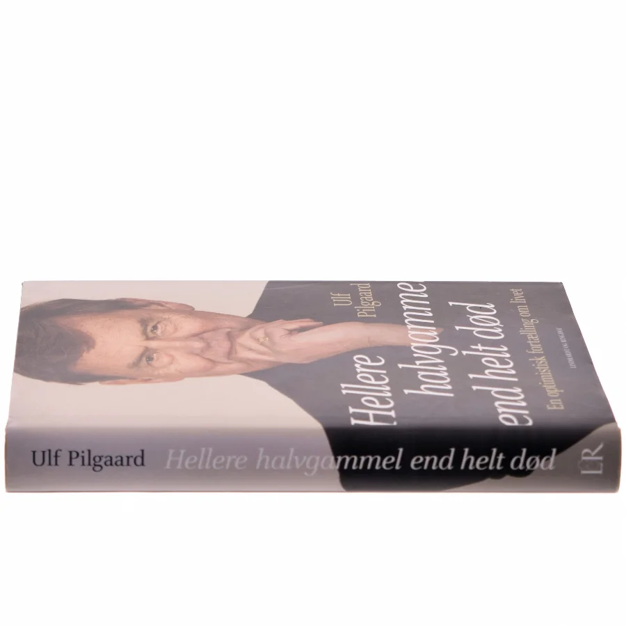 Hellere halvgammel end helt død af Ulf Pilgaard (Bog)