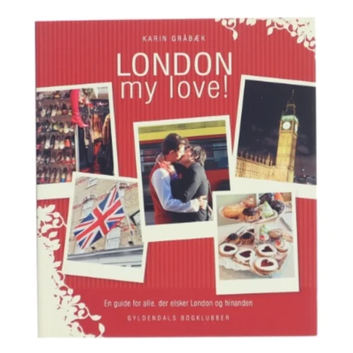 London my love! : en guide for alle, der elsker London og hinanden af Karin Gråbæk (Bog)